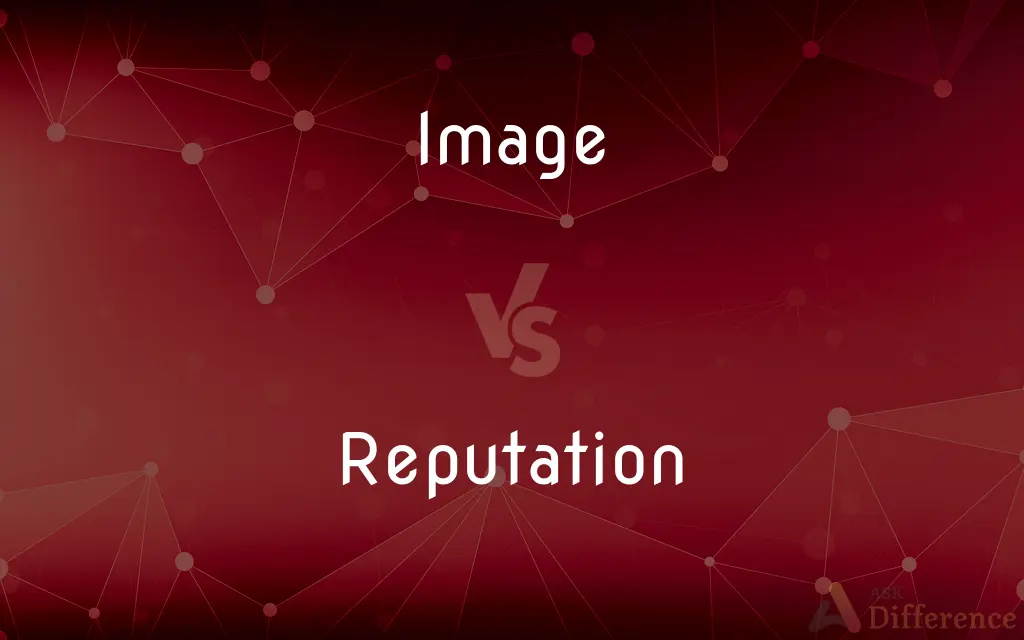 Image vs. Reputation — What's the Difference?