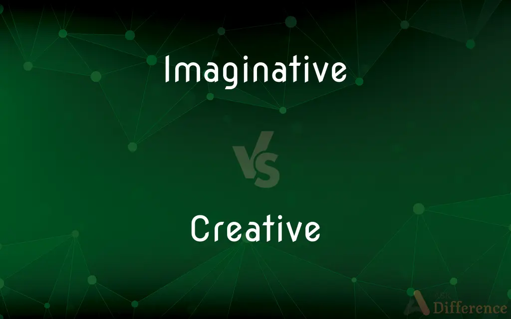 Imaginative vs. Creative — What's the Difference?