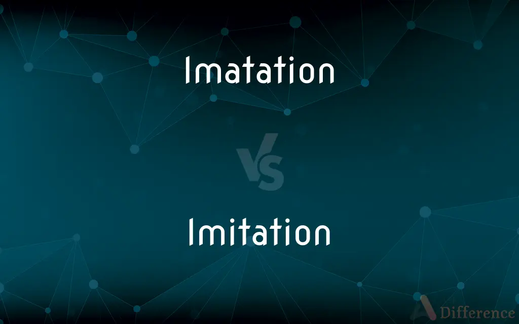 Imatation vs. Imitation — Which is Correct Spelling?