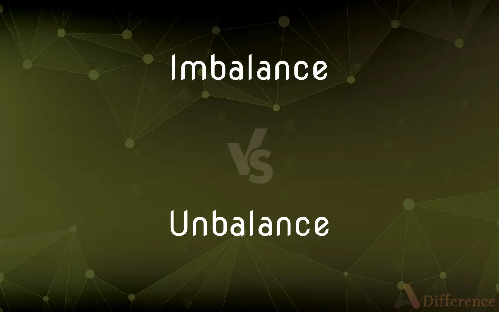 Imbalance vs. Unbalance — What's the Difference?