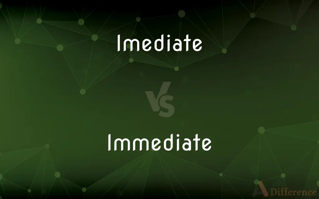 Imediate vs. Immediate — Which is Correct Spelling?