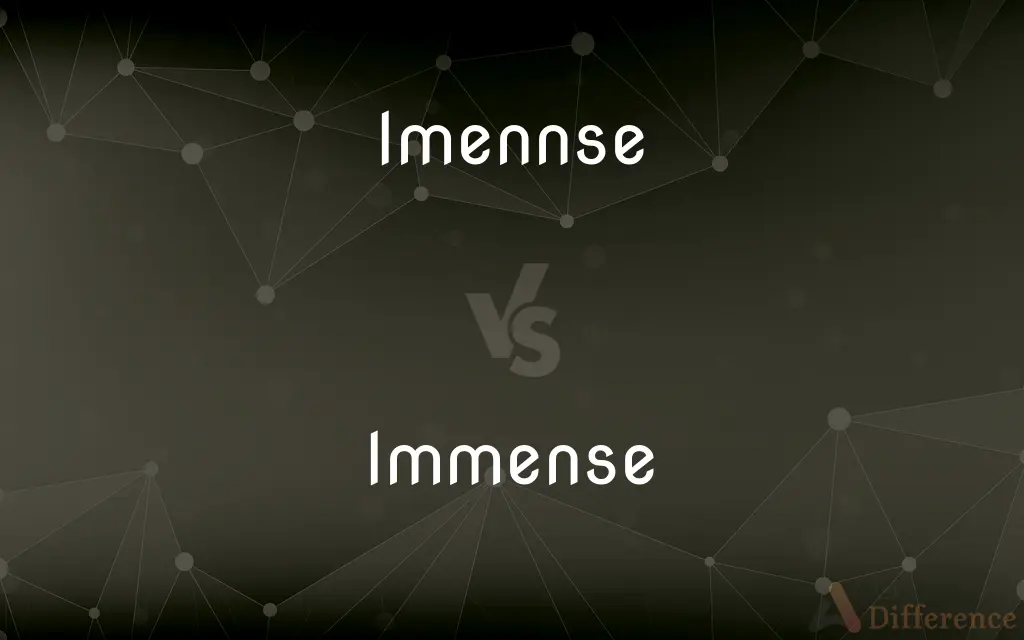 Imennse vs. Immense — Which is Correct Spelling?