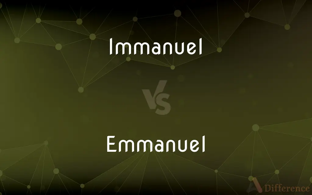 Immanuel vs. Emmanuel — What's the Difference?