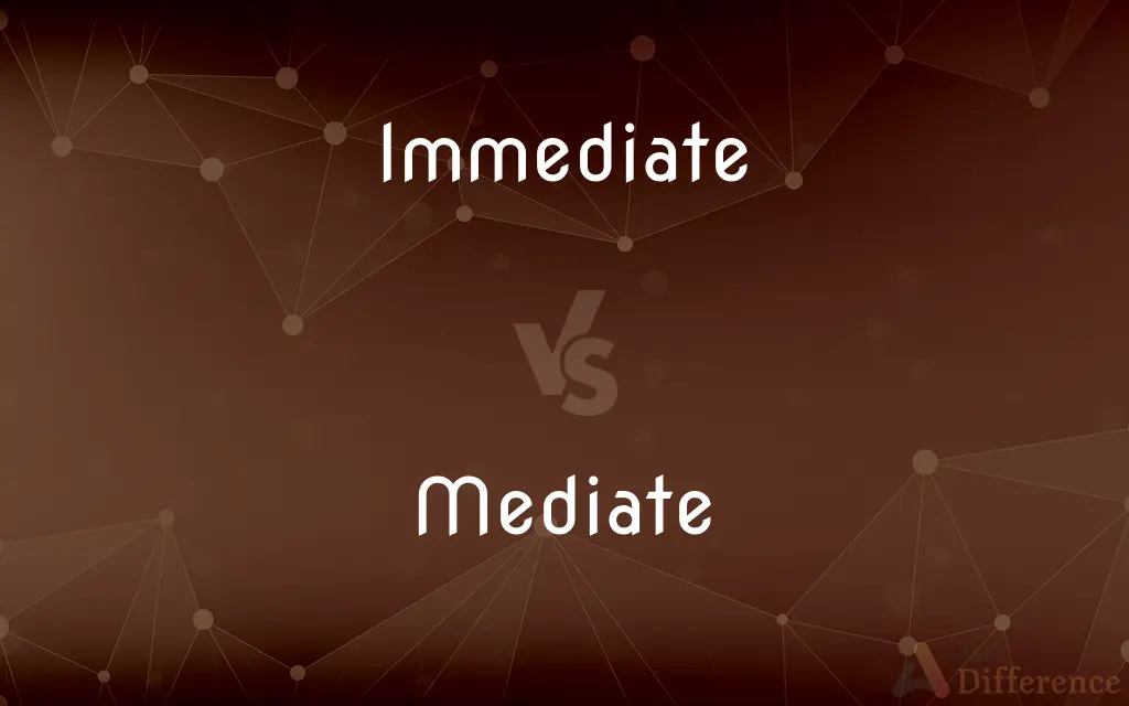 Immediate vs. Mediate — What's the Difference?
