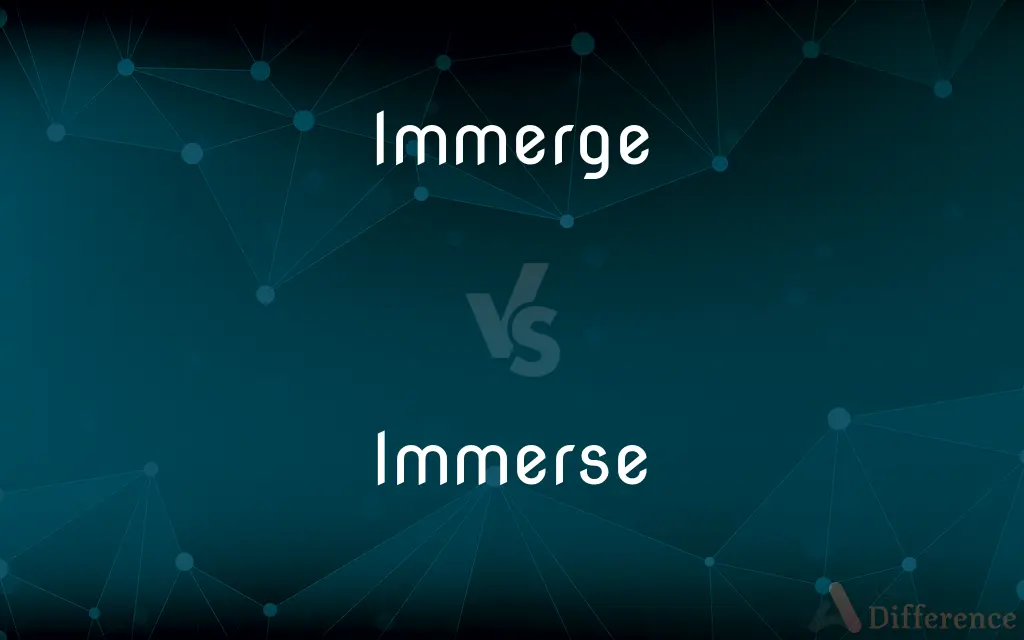 Immerge vs. Immerse — What's the Difference?