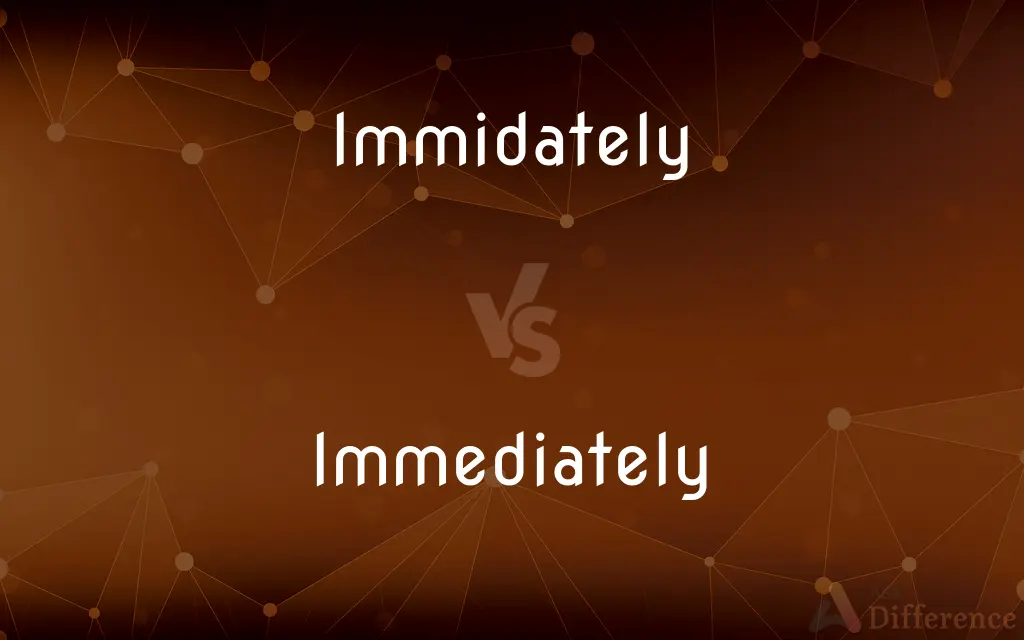 Immidately vs. Immediately — Which is Correct Spelling?