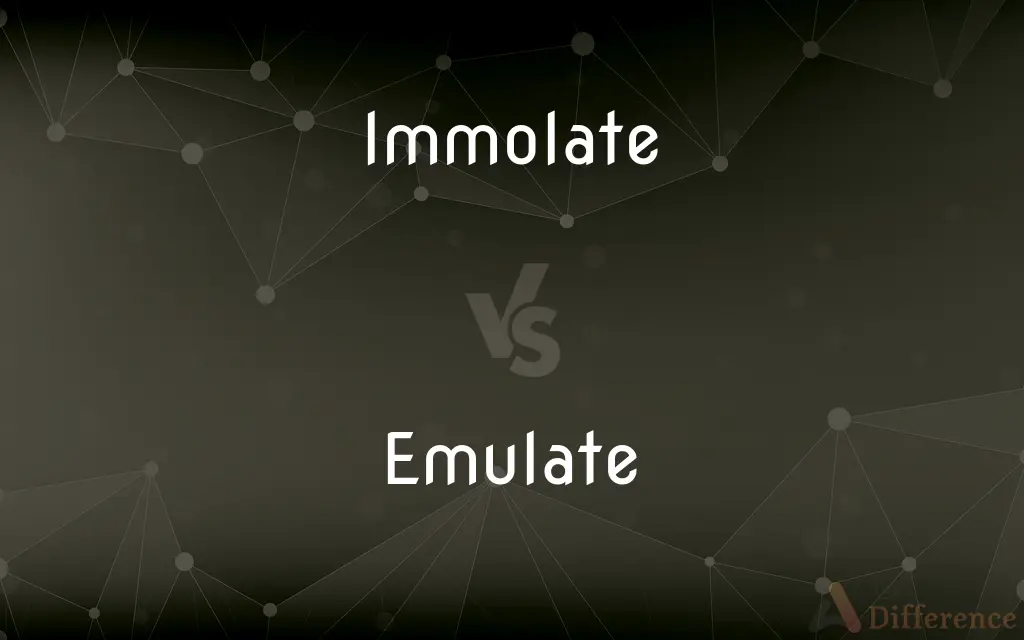 Immolate vs. Emulate — What's the Difference?