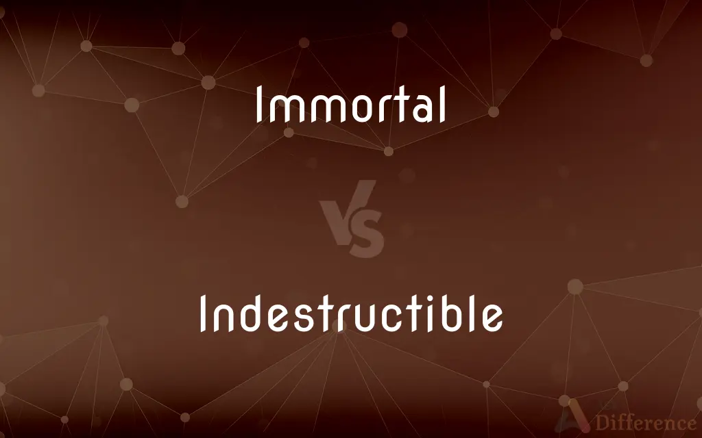 Immortal vs. Indestructible — What's the Difference?