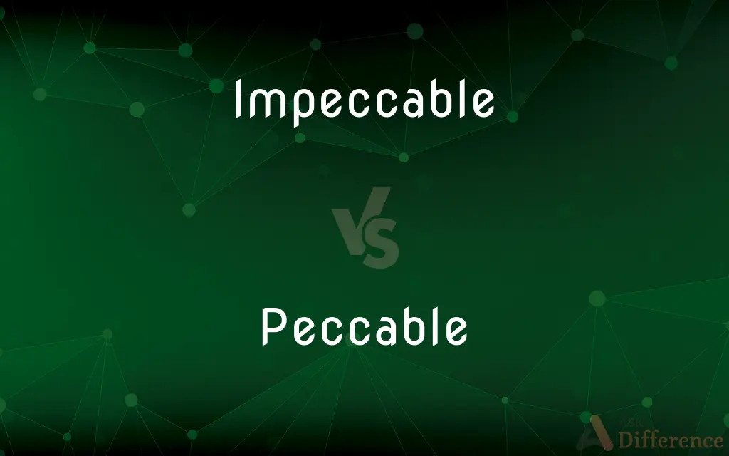 Impeccable vs. Peccable — What's the Difference?