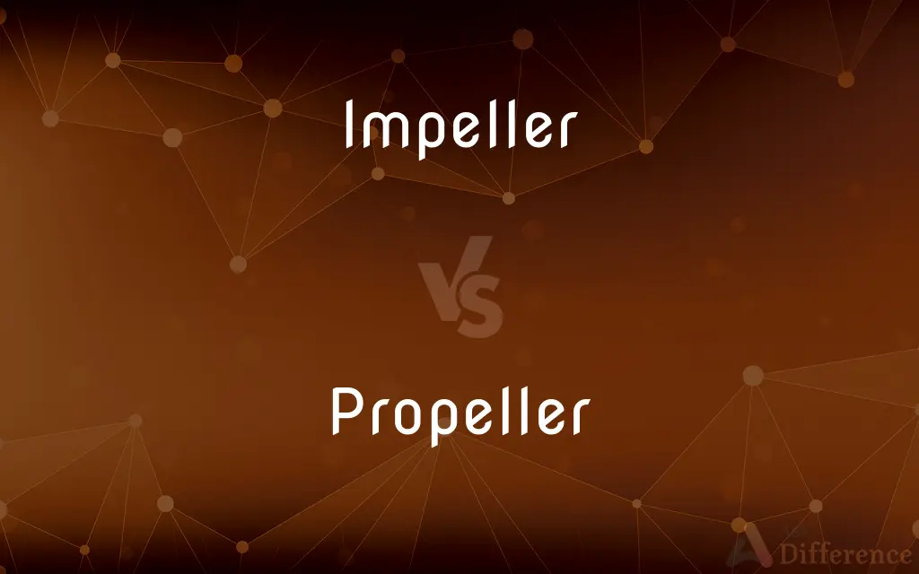 Impeller vs. Propeller — What's the Difference?