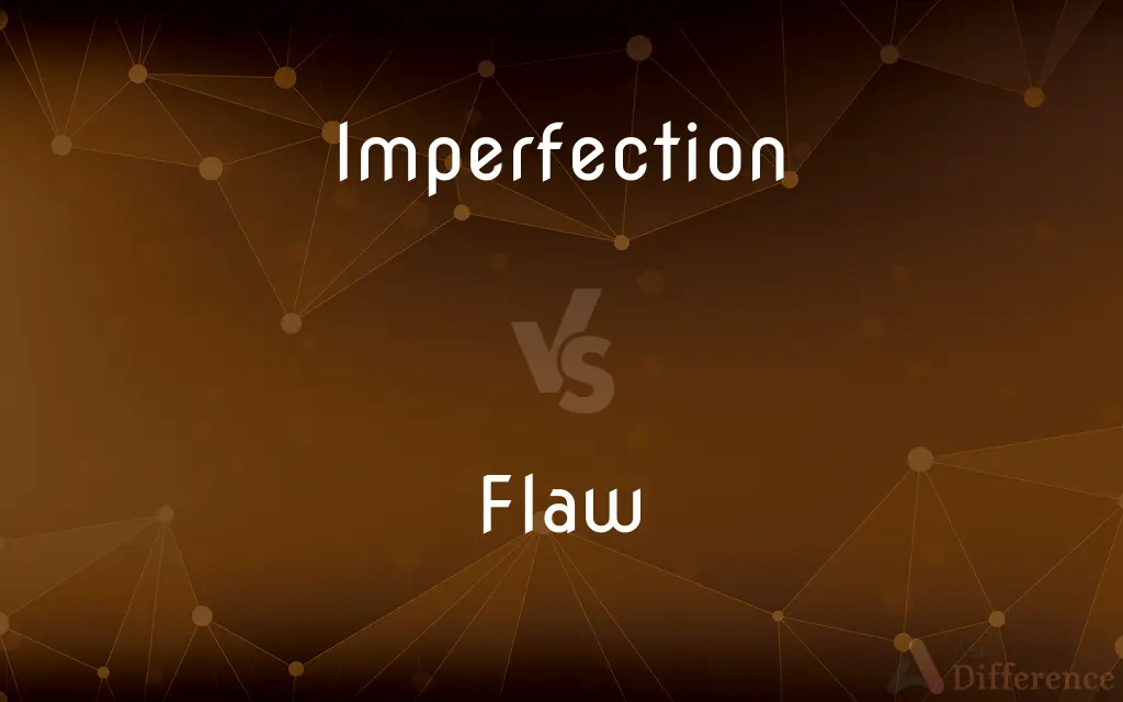 Imperfection vs. Flaw — What's the Difference?