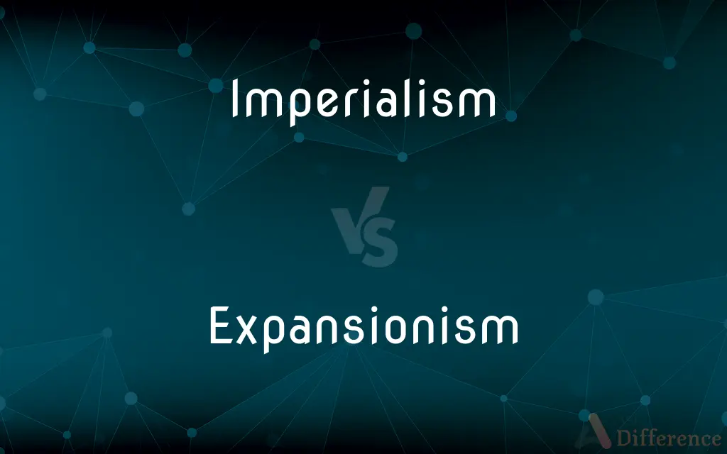 Imperialism vs. Expansionism — What's the Difference?