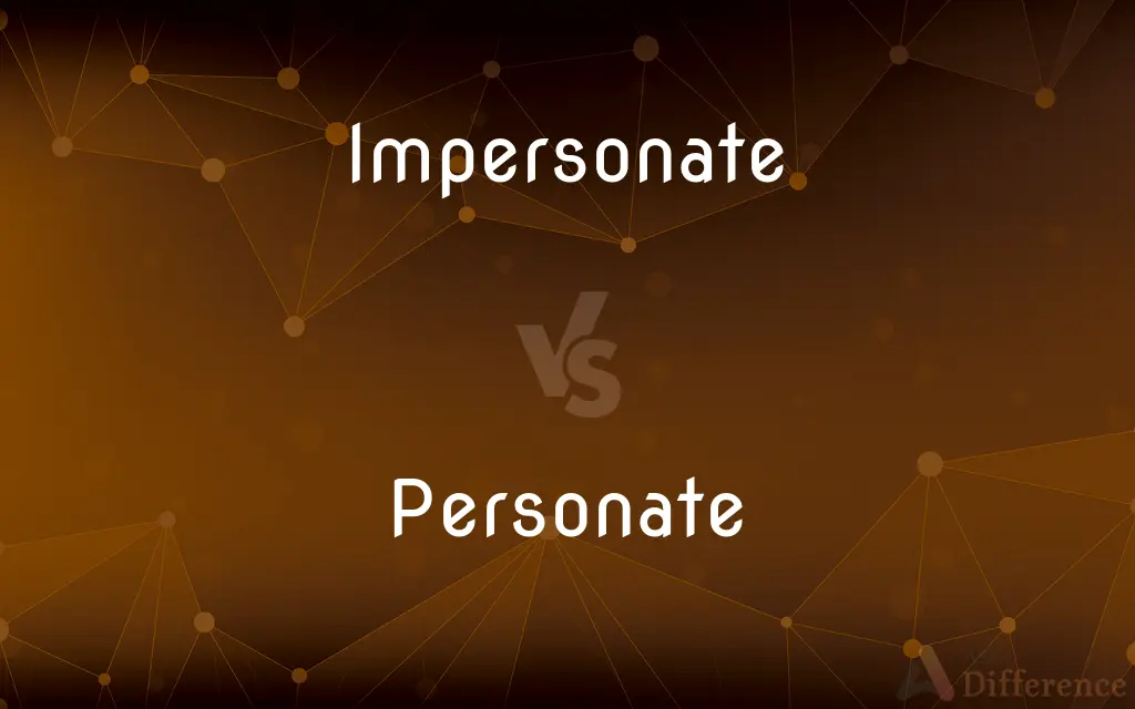 Impersonate vs. Personate — What's the Difference?