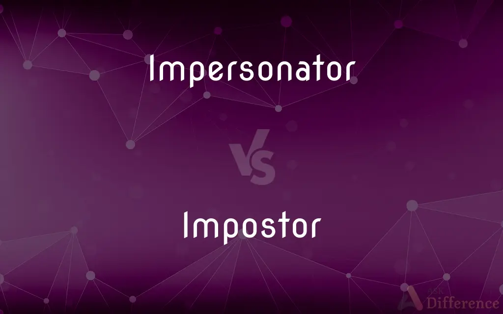 Impersonator vs. Impostor — What's the Difference?