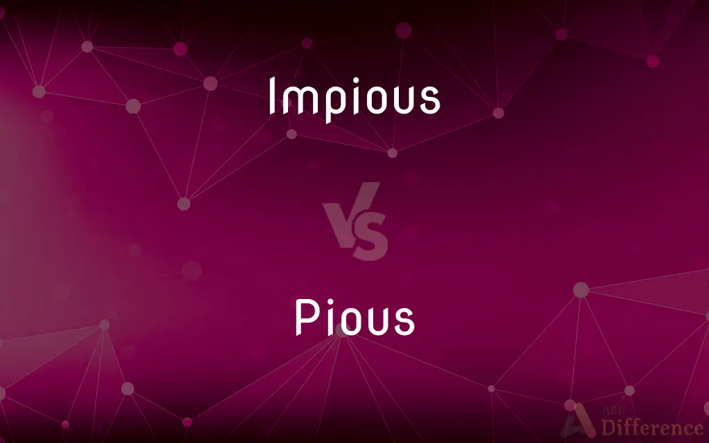 Impious vs. Pious — What's the Difference?