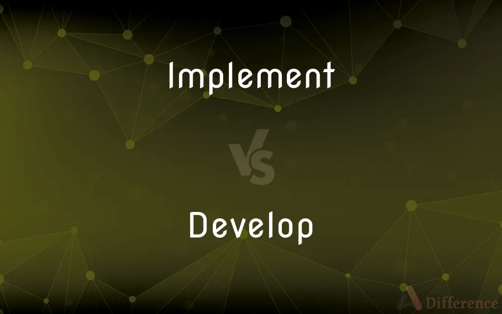 Implement vs. Develop — What's the Difference?