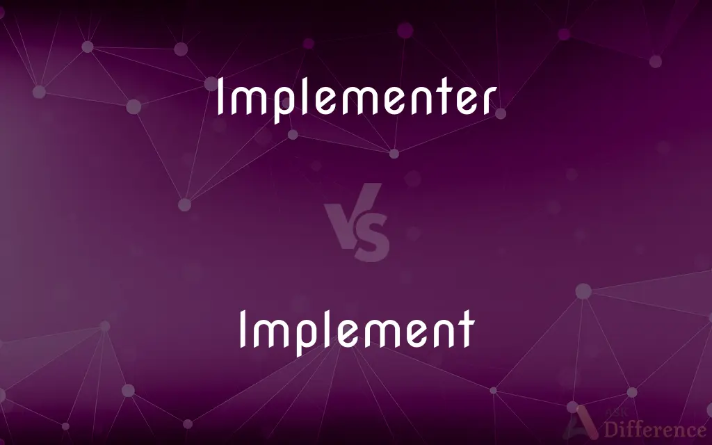Implementer vs. Implement — What's the Difference?