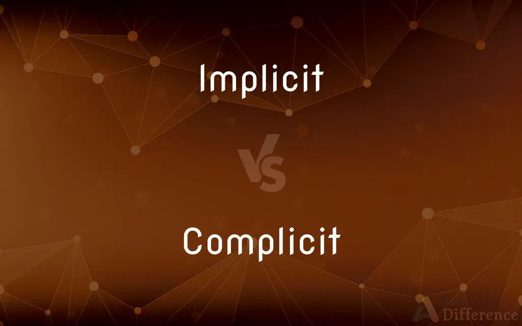 Implicit vs. Complicit — What's the Difference?