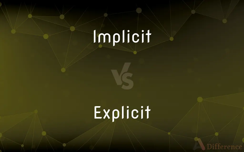 Implicit vs. Explicit — What's the Difference?