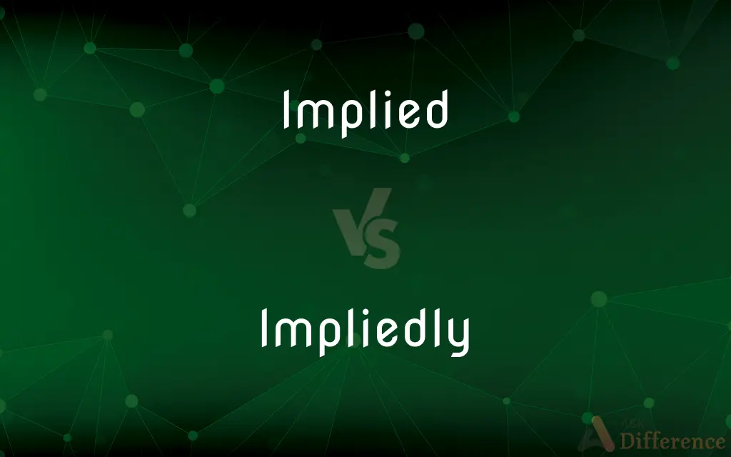 Implied vs. Impliedly — What's the Difference?