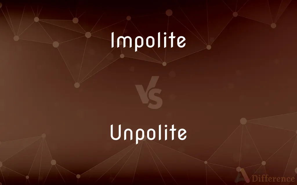 Impolite vs. Unpolite — What's the Difference?