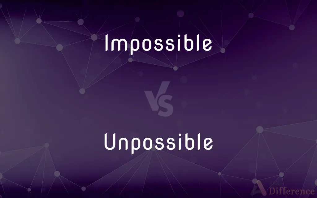 Impossible vs. Unpossible — What's the Difference?