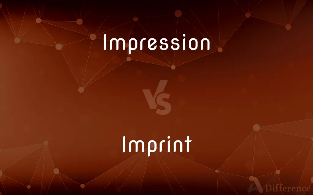 Impression vs. Imprint — What's the Difference?