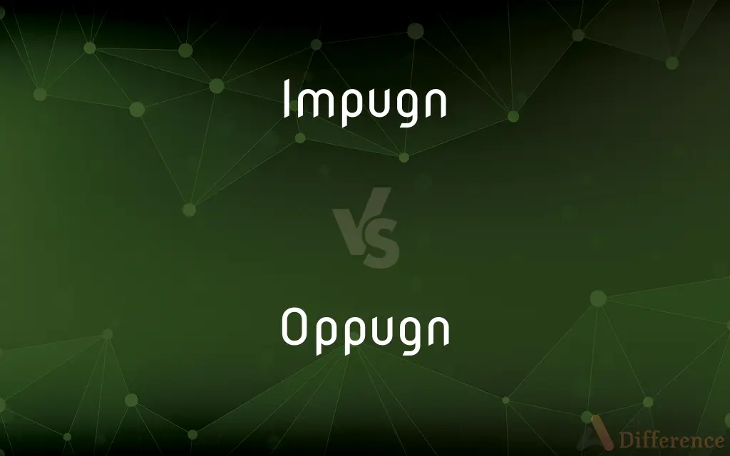Impugn vs. Oppugn — What's the Difference?