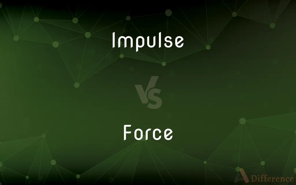 Impulse vs. Force — What's the Difference?