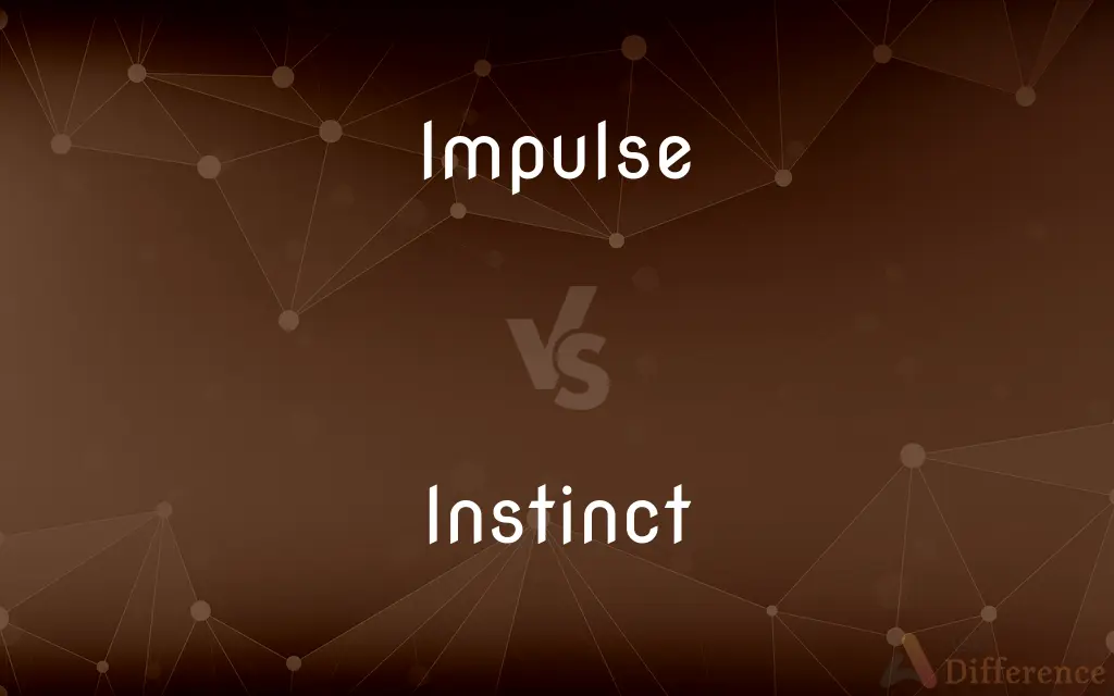 Impulse vs. Instinct — What's the Difference?