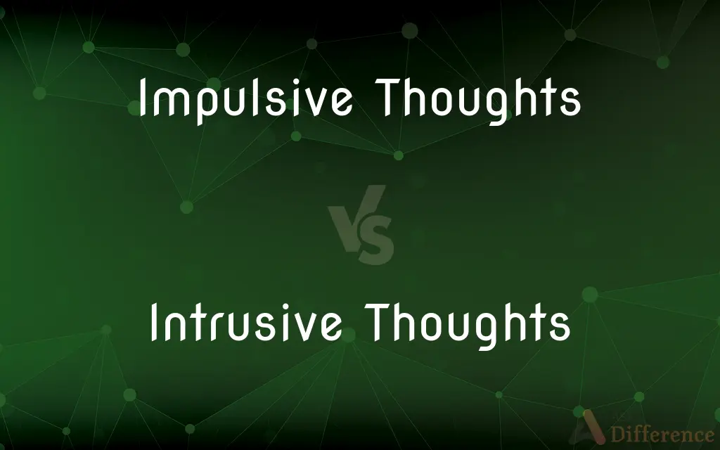 Impulsive Thoughts vs. Intrusive Thoughts — What's the Difference?