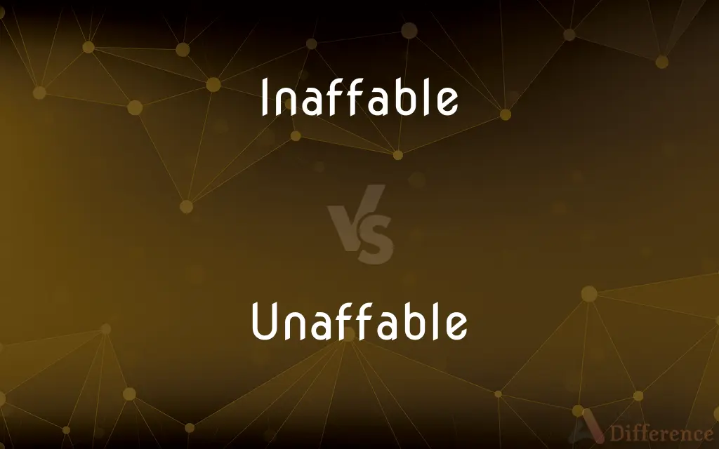 Inaffable vs. Unaffable — What's the Difference?