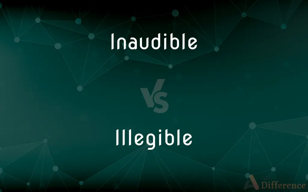 Inaudible vs. Illegible — What's the Difference?