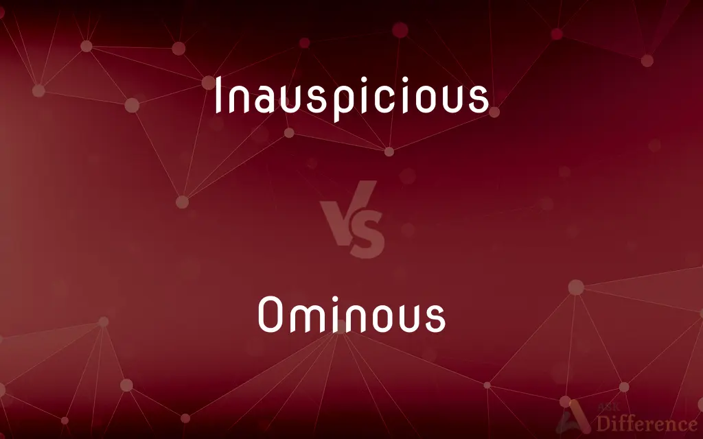 Inauspicious vs. Ominous — What's the Difference?