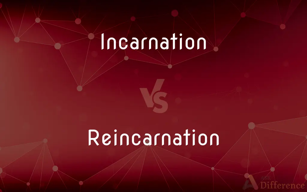 Incarnation vs. Reincarnation — What's the Difference?