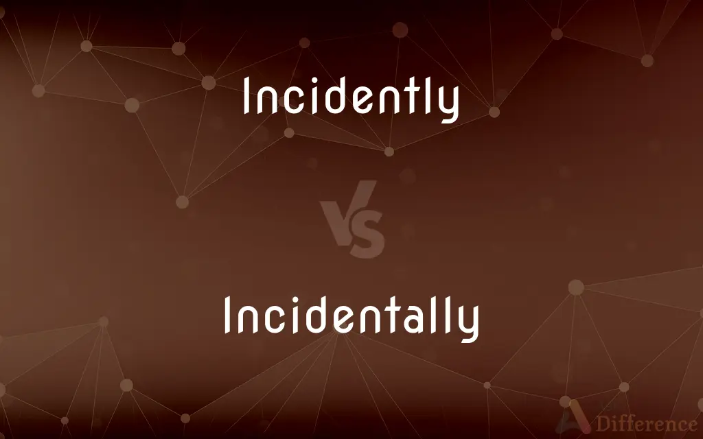 Incidently vs. Incidentally — Which is Correct Spelling?