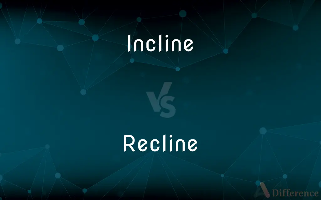 Incline vs. Recline — What's the Difference?