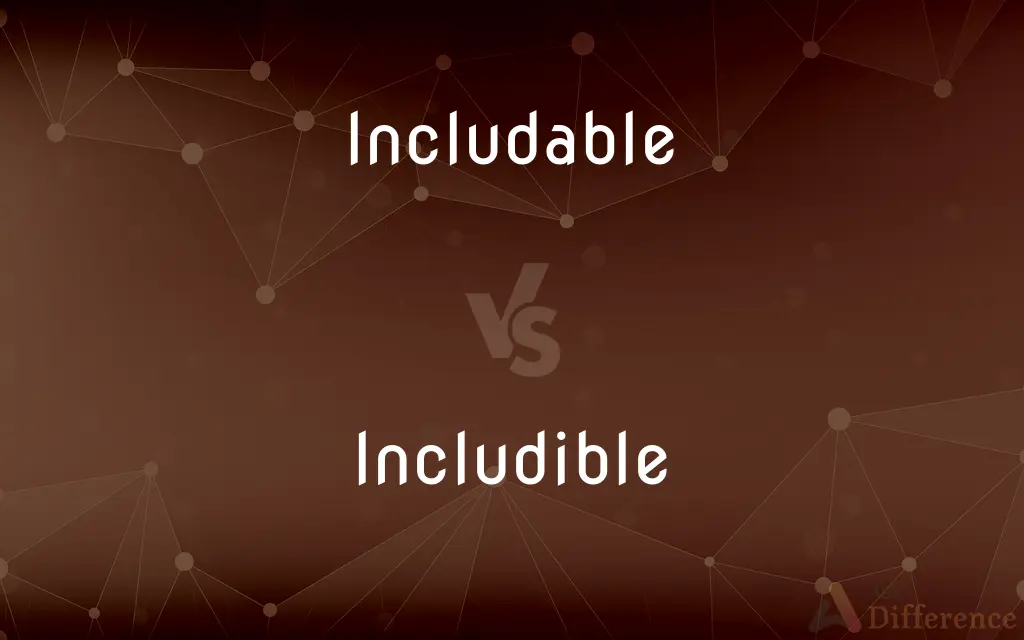 Includable vs. Includible — What's the Difference?
