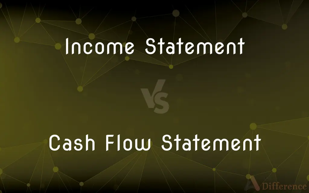 Income Statement vs. Cash Flow Statement — What's the Difference?
