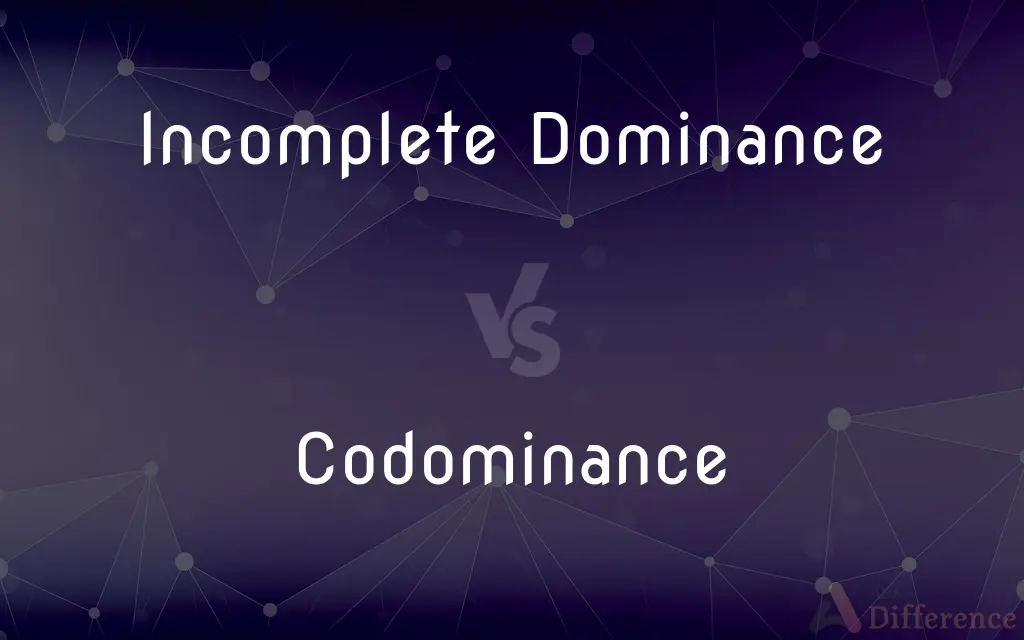 Incomplete Dominance vs. Codominance — What's the Difference?