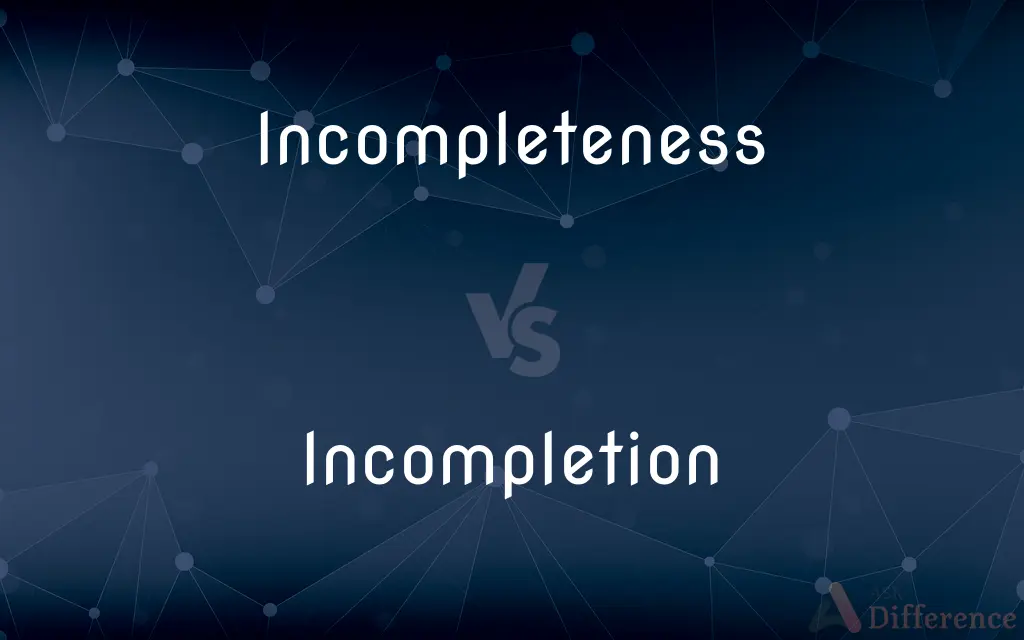 Incompleteness vs. Incompletion — What's the Difference?
