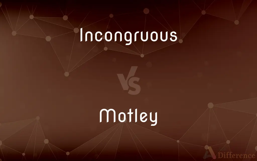 Incongruous vs. Motley — What's the Difference?