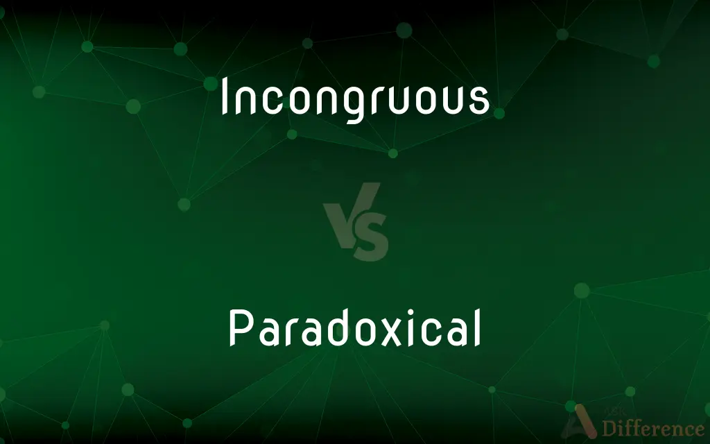 Incongruous vs. Paradoxical — What's the Difference?