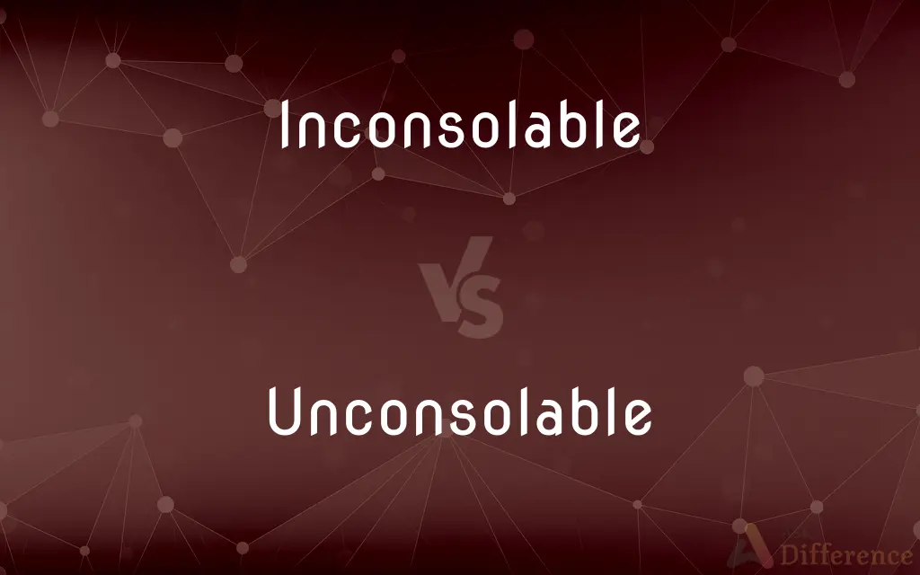 Inconsolable vs. Unconsolable — What's the Difference?