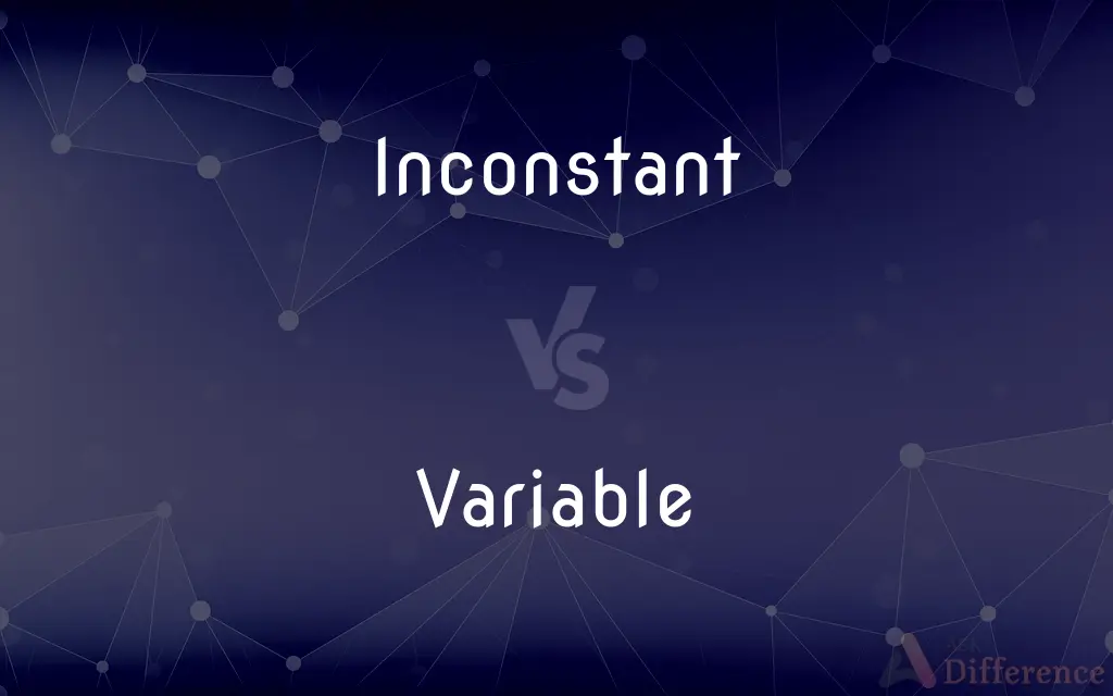 Inconstant vs. Variable — What's the Difference?