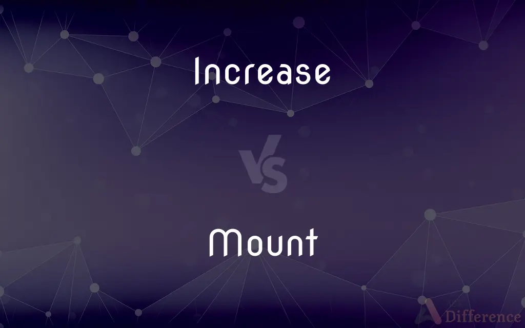 Increase vs. Mount — What's the Difference?