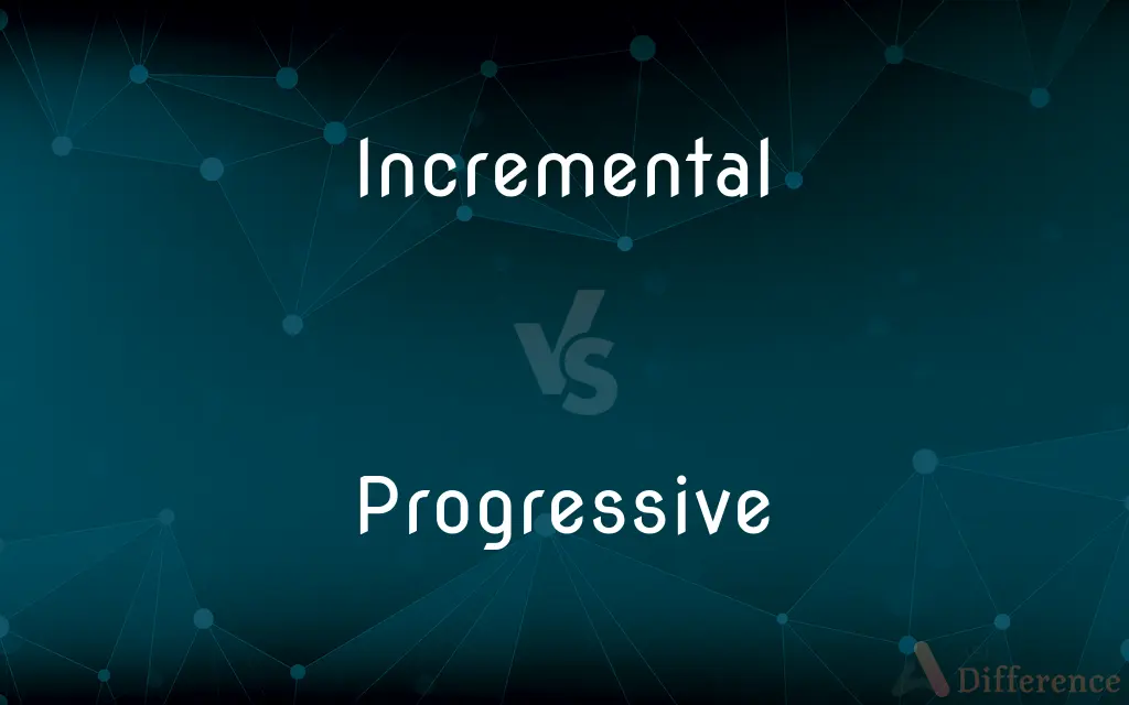 Incremental vs. Progressive — What's the Difference?