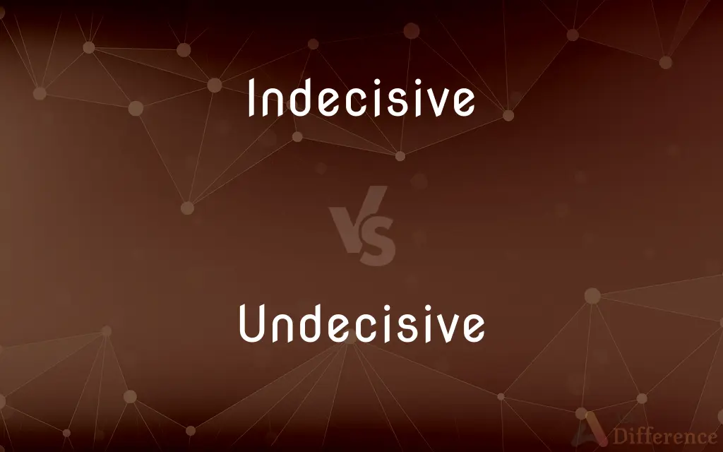 Indecisive vs. Undecisive — Which is Correct Spelling?