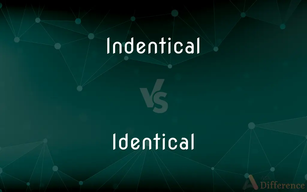 Indentical vs. Identical — Which is Correct Spelling?