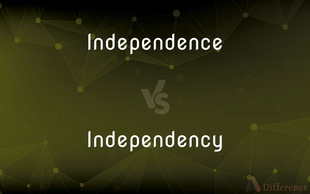 Independence vs. Independency — What's the Difference?